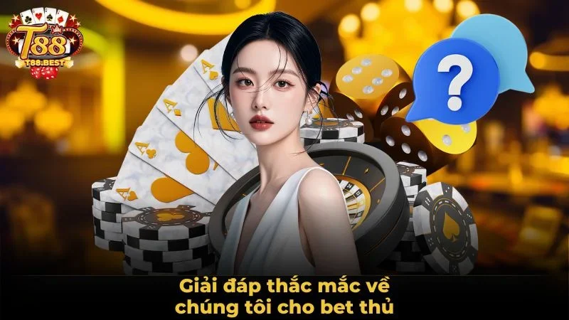 Giải đáp thắc mắc về chúng tôi cho bet thủ