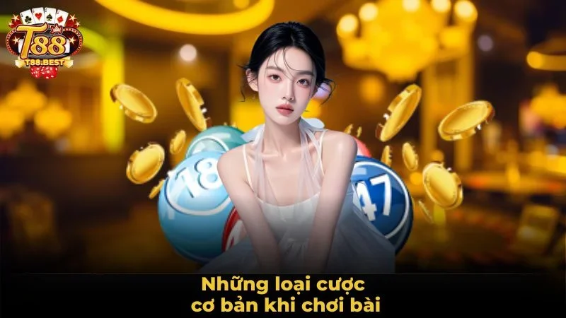 Những loại cược cơ bản khi chơi bài