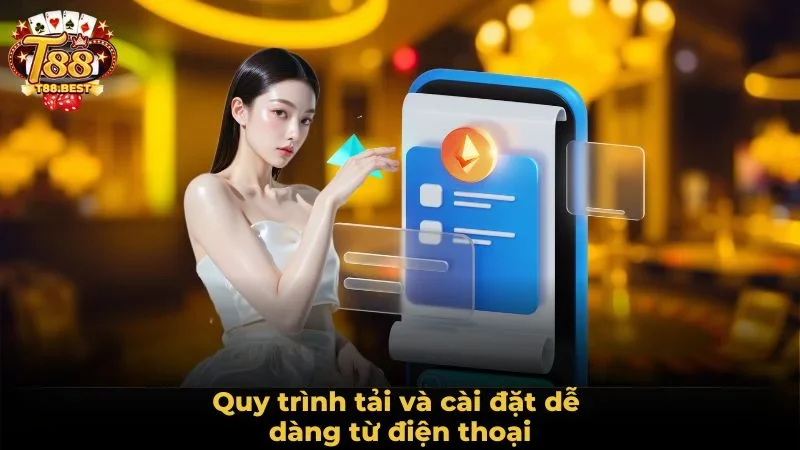 Quy trình tải và cài đặt dễ dàng từ điện thoại