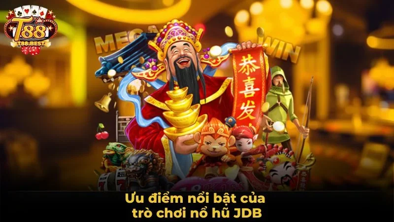 Ưu điểm nổi bật của trò chơi nổ hũ JDB